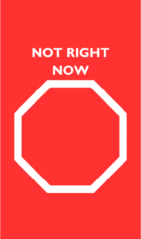 "Not Right Now" in white text, above an octagon outlined in white, on a red background.